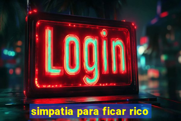 simpatia para ficar rico